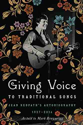 Giving Voice To Traditional Songs: Jean Redpath S Autobiography 1937 2014