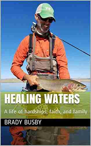 Healing Waters: A Life Of Hardships Faith And Family