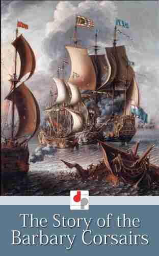 The Story of the Barbary Corsairs (Illustrated)