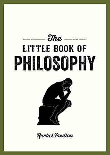 The Little of Philosophy: An Introduction to the Key Thinkers and Theories You Need to Know