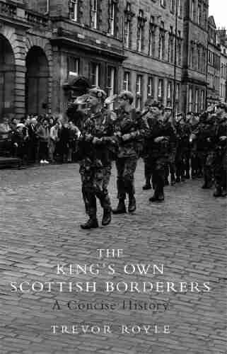 The King S Own Scottish Borderers: A Concise History