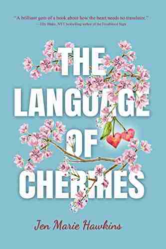 The Language of Cherries Jen Marie Hawkins