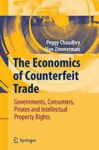 The Economics of Counterfeit Trade: Governments Consumers Pirates and Intellectual Property Rights