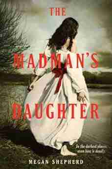 The Madman S Daughter Megan Shepherd