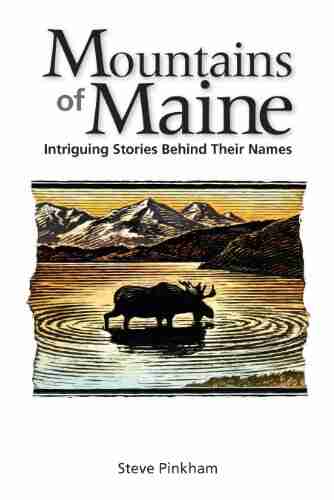 The Mountains Of Maine: Intriguing Stories Behind Their Names