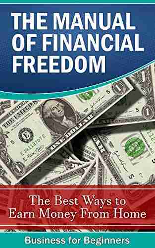 The Manual of Financial Freedom: how to become rich without working: The best ways to earn money from home with social networks (Instagram Twitter Facebook Youtube)