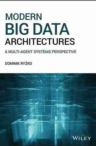 Modern Big Data Architectures: A Multi Agent Systems Perspective