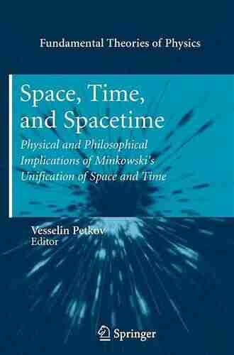 Space Time And Spacetime: Physical And Philosophical Implications Of Minkowski S Unification Of Space And Time (Fundamental Theories Of Physics 167)