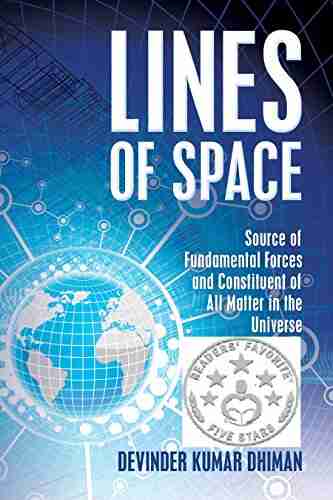 Lines Of Space: Source Of Fundamental Forces And Constituent Of All Matter In The Universe