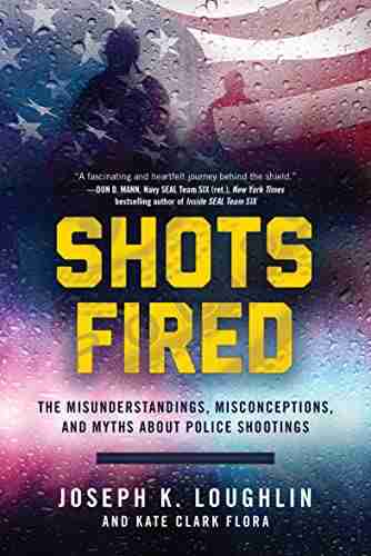 Shots Fired: The Misunderstandings Misconceptions and Myths about Police Shootings