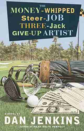 The Money Whipped Steer Job Three Jack Give Up Artist: A Novel