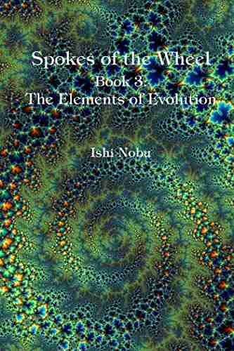 Spokes of the Wheel 3: The Elements of Evolution