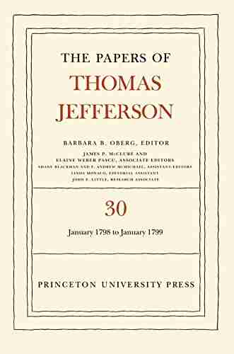 The Papers Of Thomas Jefferson Volume 30: 1 January 1798 To 31 January 1799