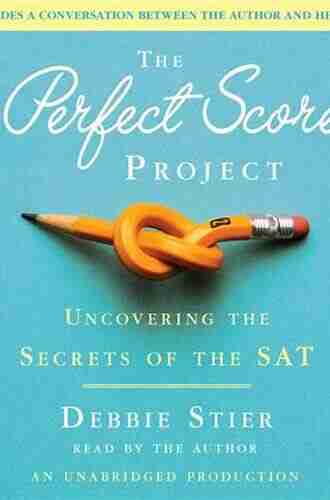 The Perfect Score Project: One Mother s Journey to Uncover the Secrets of the SAT