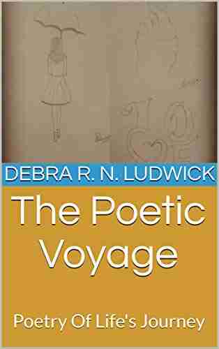 The Poetic Voyage: Poetry Of Life S Journey (Volume 1)