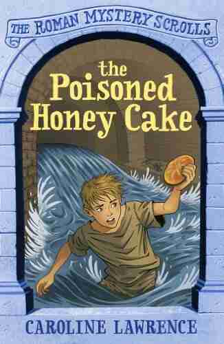 The Poisoned Honey Cake: 2 (The Roman Mystery Scrolls)