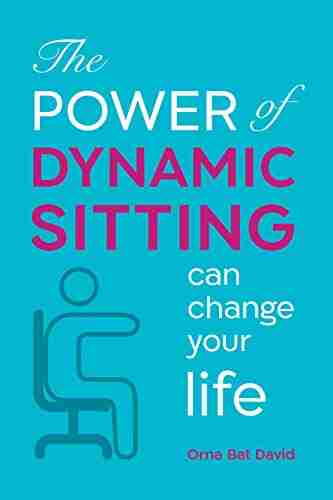 The POWER Of Dynamic Sitting Can Change Your Life: The Secret Of Small Movement