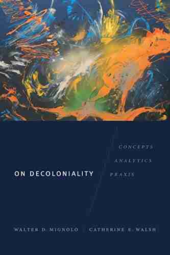 On Decoloniality: Concepts Analytics Praxis