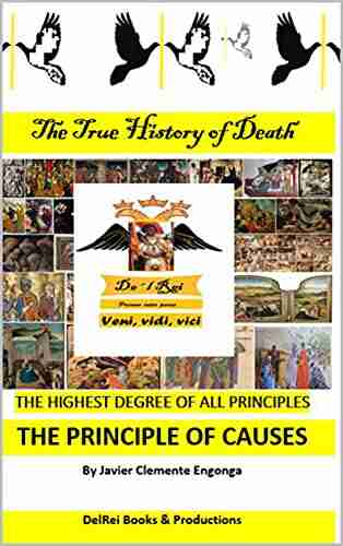 The True History Of Death:THE HIGHEST DEGREE OF ALL PRINCIPLES: THE PRINCIPLE OF CAUSES (History Of Death: The Revenant 7)