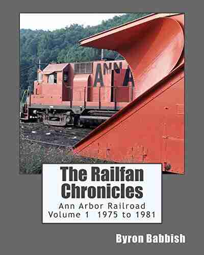 The Railfan Chronicles Ann Arbor Railroad Volume 1 1975 To 1981