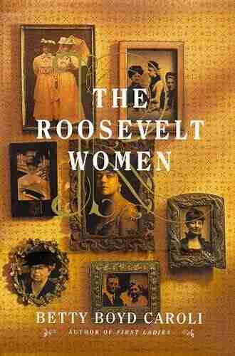 The Roosevelt Women Edward J Lowell