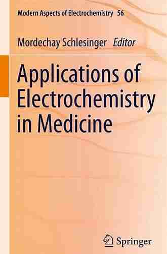 Applications of Electrochemistry in Medicine (Modern Aspects of Electrochemistry 56)