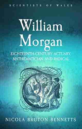 William Morgan: Eighteenth Century Actuary Mathematician And Radical (Scientists Of Wales)