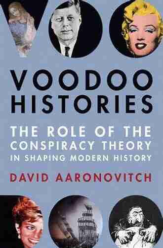 Voodoo Histories: The Role Of The Conspiracy Theory In Shaping Modern History