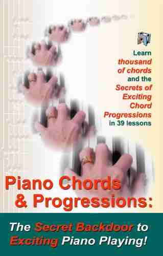 Piano Chords Chord Progressions: The Secret Back Door To Exciting Piano Playing