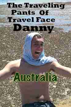 The Traveling Pants Of Travel Face Danny (Australia) (Travel Pants 1)