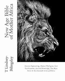 New Age Bible of Mother Africa (Vol 1): Genetic Engineering Human Phylogeny Lost Civilizations Ancient Knowledge The Metu Neter the Anunnaki Gods of Nibiru