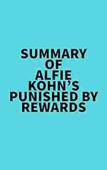 Summary Of Alfie Kohn S Punished By Rewards