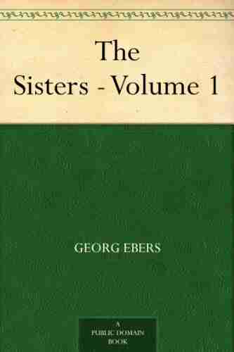 The Sisters Volume 1 Georg Ebers