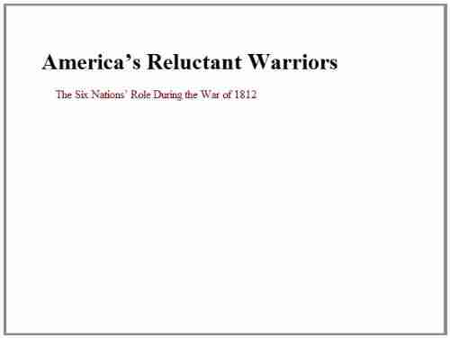 America s Reluctant Warriors: The Six Nations Role During the War of 1812