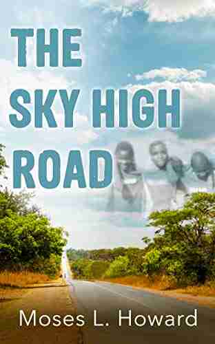 The Sky High Road Moses L Howard