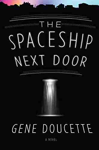 The Spaceship Next Door Gene Doucette