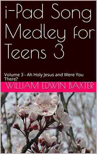 i Pad Song Medley for Teens 3: Volume 3 Ah Holy Jesus and Were You There? (i Pad Songbooks 28)