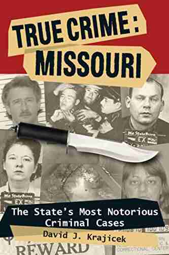 True Crime: Missouri: The State S Most Notorious Criminal Cases