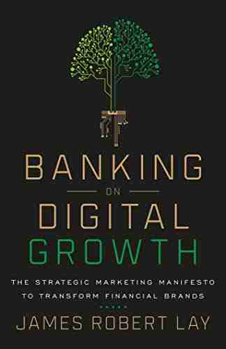 Banking on Digital Growth: The Strategic Marketing Manifesto to Transform Financial Brands