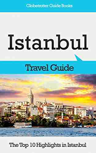 Istanbul Travel Guide: The Top 10 Highlights In Istanbul (Globetrotter Guide Books)