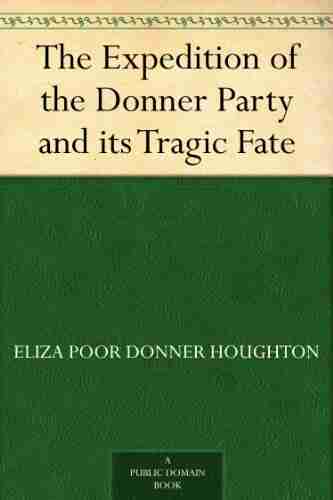 The Expedition of the Donner Party and its Tragic Fate