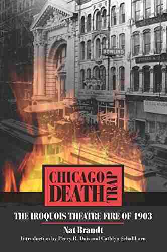 Chicago Death Trap: The Iroquois Theatre Fire Of 1903