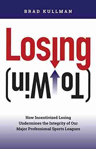 Losing (To Win): How Incentivized Losing Undermines the Integrity of Our Major Professional Sports Leagues