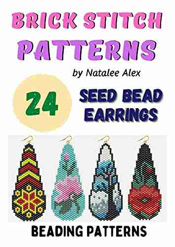 Brick Stitch Earrings Seed Bead Patterns 24 Projects Gift For The Needlewomen: Beadweaving Brick Stitch Technique Earrings Collection Beading Patterns (Brick Stitch Earrings Patterns 1)