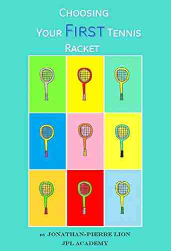 A Beginner s Guide to Choosing Your First Tennis Racket: The Ultimate Characteristics Focused Research to Choose the Perfect First Racket to Start Tennis