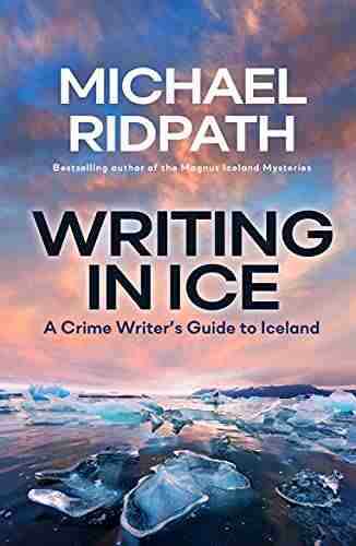 Writing In Ice: A Crime Writer S Guide To Iceland