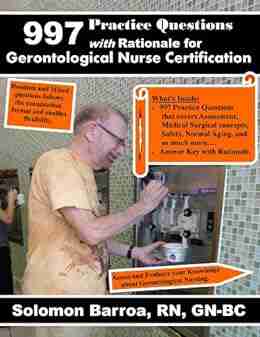 997 Practice Questions with Rationale for Gerontological Nurse Certification