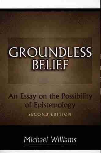 Groundless Belief: An Essay on the Possibility of Epistemology Second Edition