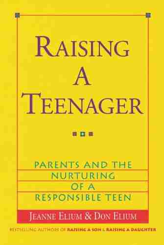 Raising A Teenager: Parents And The Nurturing Of A Responsible Teen