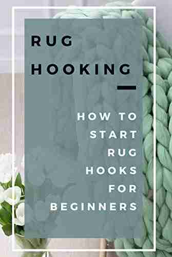 Rug Hooking :How to Start Rug Hooks for Beginners: Rug Hooking Guide